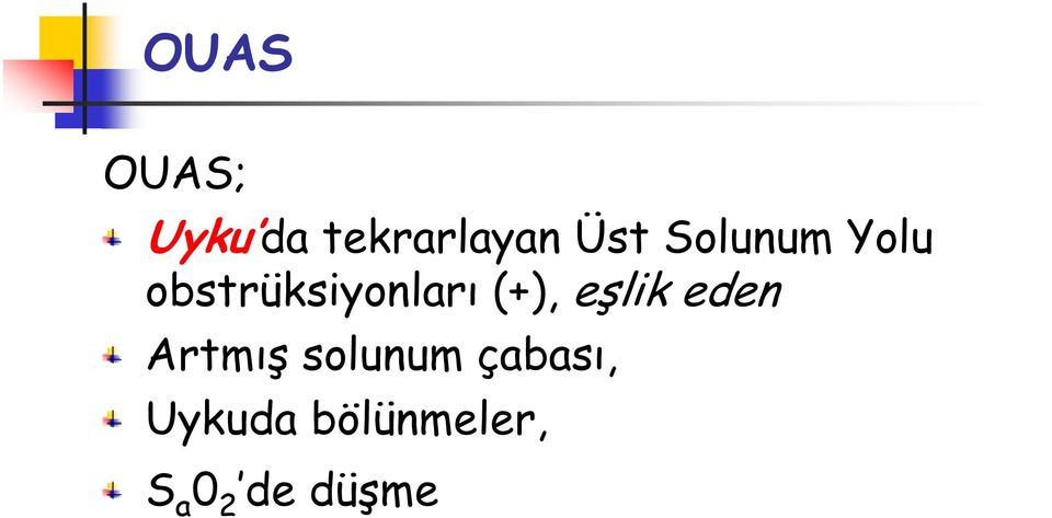 eşlik eden Artmış solunum çabası,