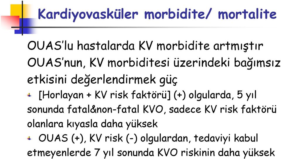 olgularda, 5 yıl sonunda fatal&non-fatal KVO, sadece KV risk faktörü olanlara kıyasla daha