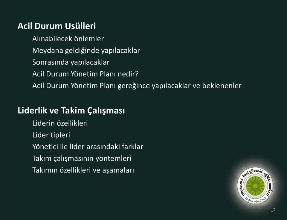 Acil Durum Yönetim Planı gereğince yapılacaklar ve beklenenler Liderlik ve Takim