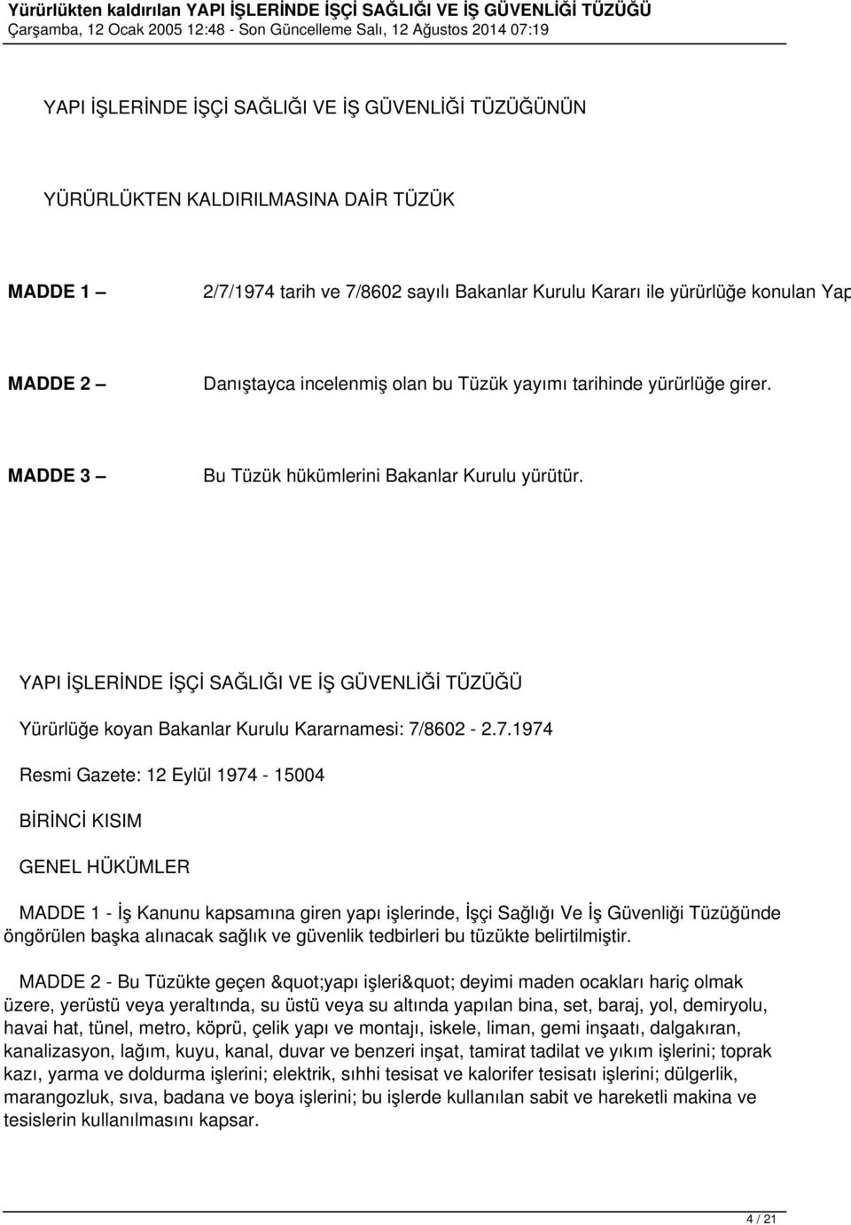 YAPI İŞLERİNDE İŞÇİ SAĞLIĞI VE İŞ GÜVENLİĞİ TÜZÜĞÜ Yürürlüğe koyan Bakanlar Kurulu Kararnamesi: 7/