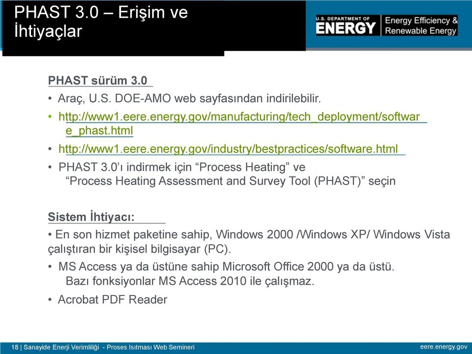 0 ı indirmek için Process Heating ve Process Heating Assessment and Survey Tool (PHAST) seçin Sistem İhtiyacı: En son hizmet paketine sahip, Windows 2000 /Windows XP/