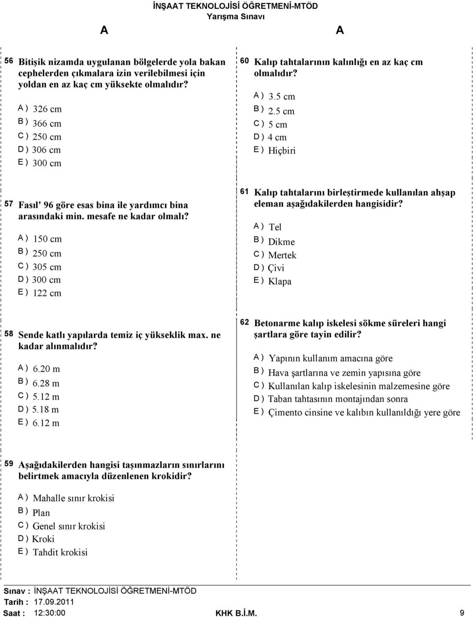 5 cm C ) 5 cm D ) 4 cm E ) Hiçbiri 57 Fasıl' 96 göre esas bina ile yardımcı bina arasındaki min. mesafe ne kadar olmalı?