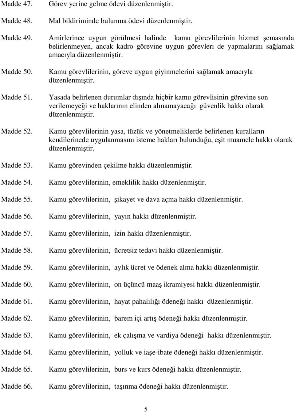 Madde 52. Madde 53. Madde 54. Madde 55. Madde 56. Madde 57. Madde 58. Madde 59. Madde 60. Madde 61. Madde 62. Madde 63. Madde 64. Madde 65. Madde 66.