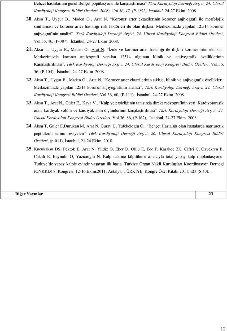 Koroner arter ektazilerinin koroner anjiyografi ile morfolojik sınıflaması ve koroner arter hastalığı risk faktörleri ile olan ilişkisi: Merkezimizde yapılan 12.