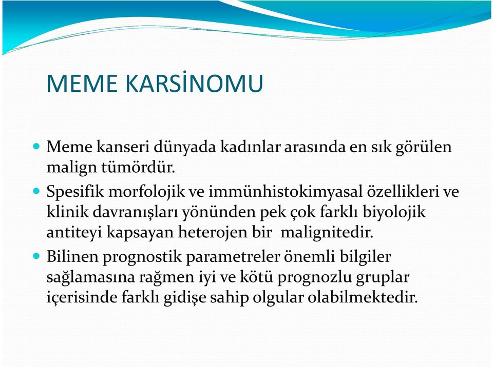 farklı biyolojik antiteyi kapsayan heterojen bir malignitedir.