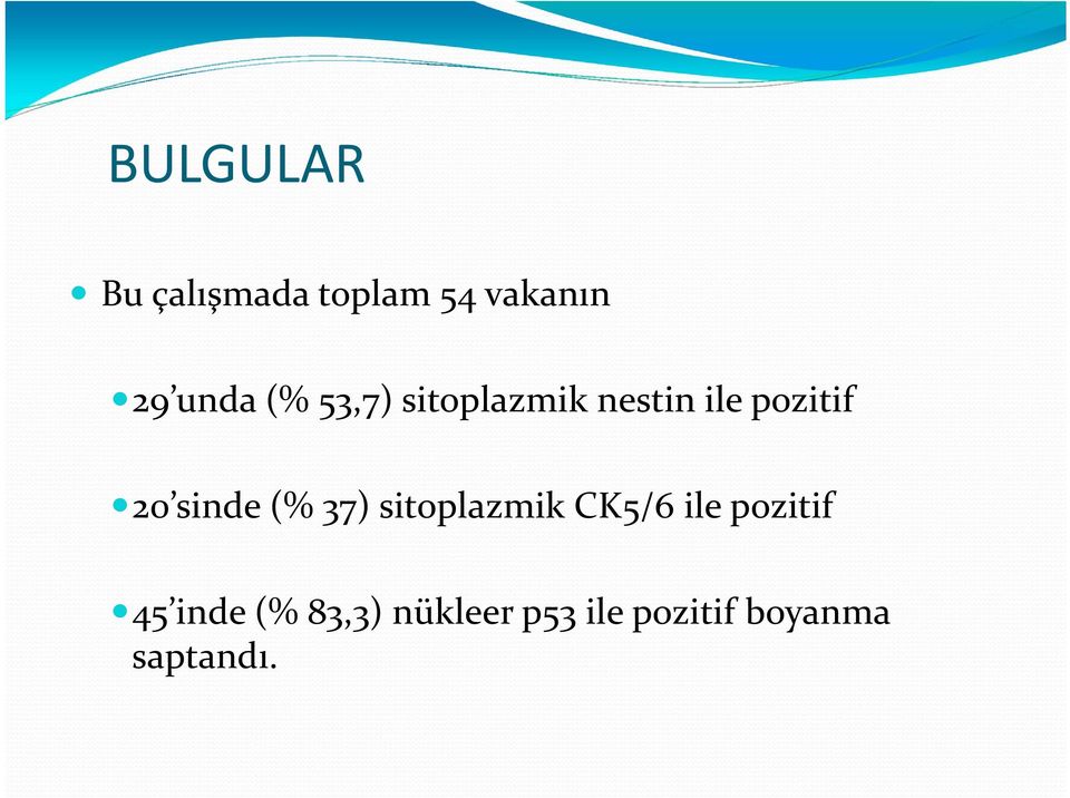 sinde (% 37) sitoplazmik CK5/6 ile pozitif 45