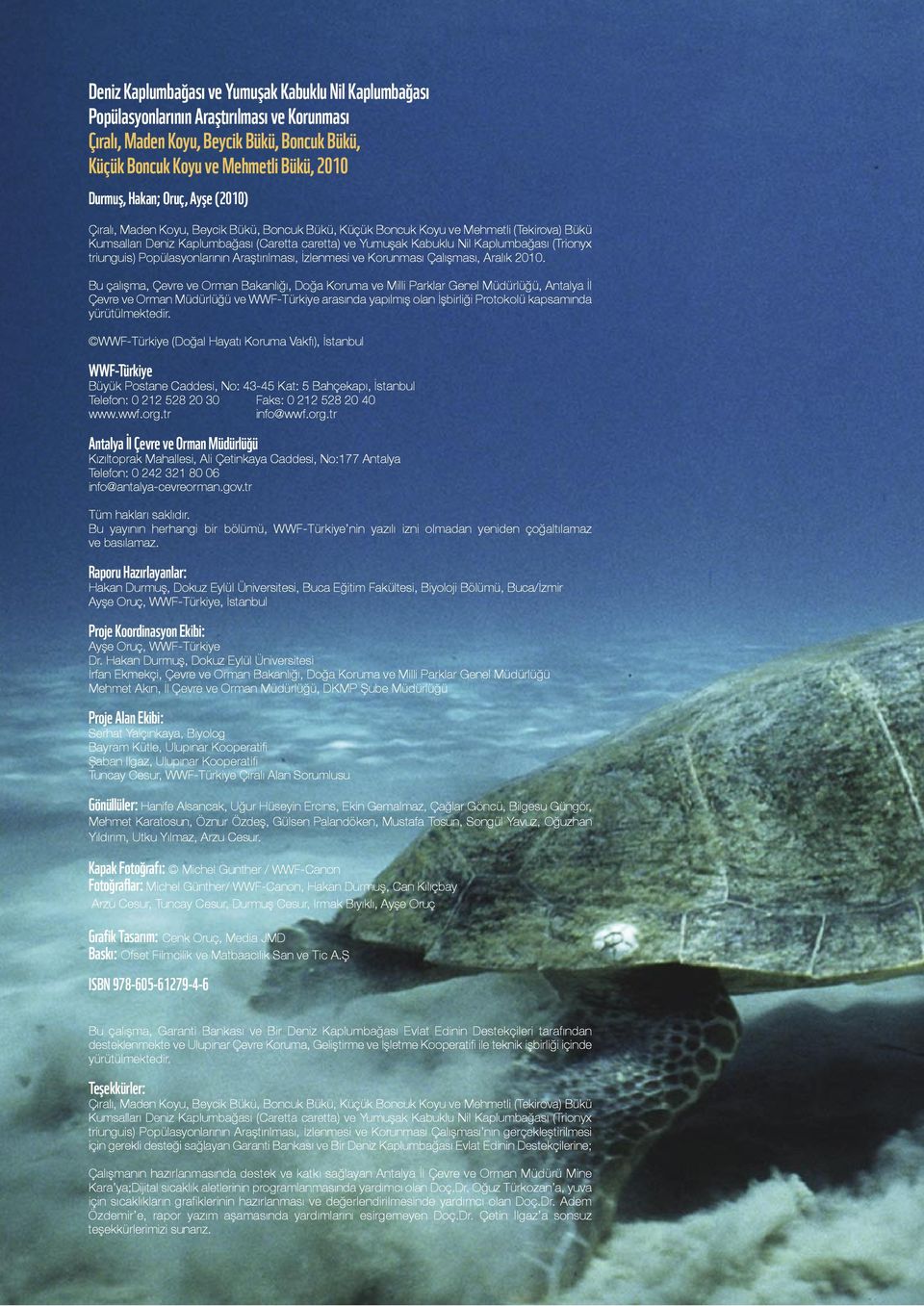 Kaplumbağası (Trionyx triunguis) Popülasyonlarının Araştırılması, İzlenmesi ve Korunması Çalışması, Aralık 2010.