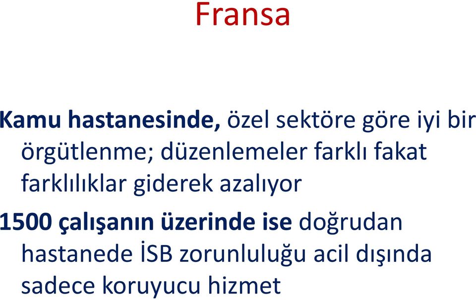 giderek azalıyor 1500 çalışanın üzerinde ise doğrudan