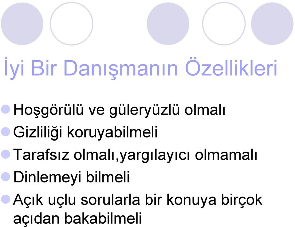 Tarafsız olmalı,yargılayıcı olmamalı Dinlemeyi