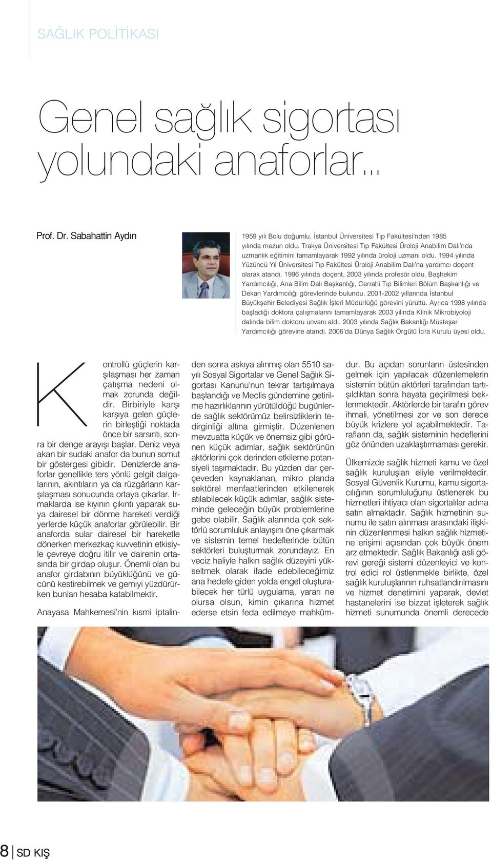 1994 y l nda Yüzüncü Y l Üniversitesi T p Fakültesi Üroloji Anabilim Dal na yard mc doçent olarak atand. 1996 y l nda doçent, 2003 y l nda profesör oldu.