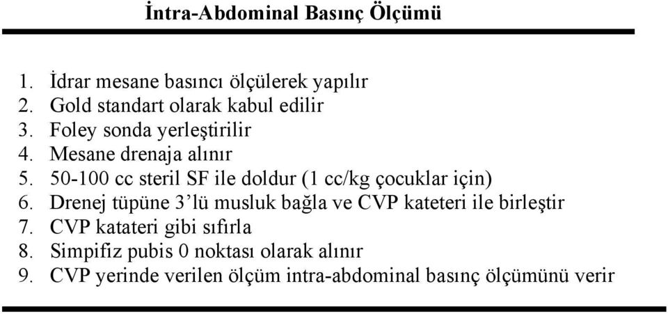 50-100 cc steril SF ile doldur (1 cc/kg çocuklar için) 6.