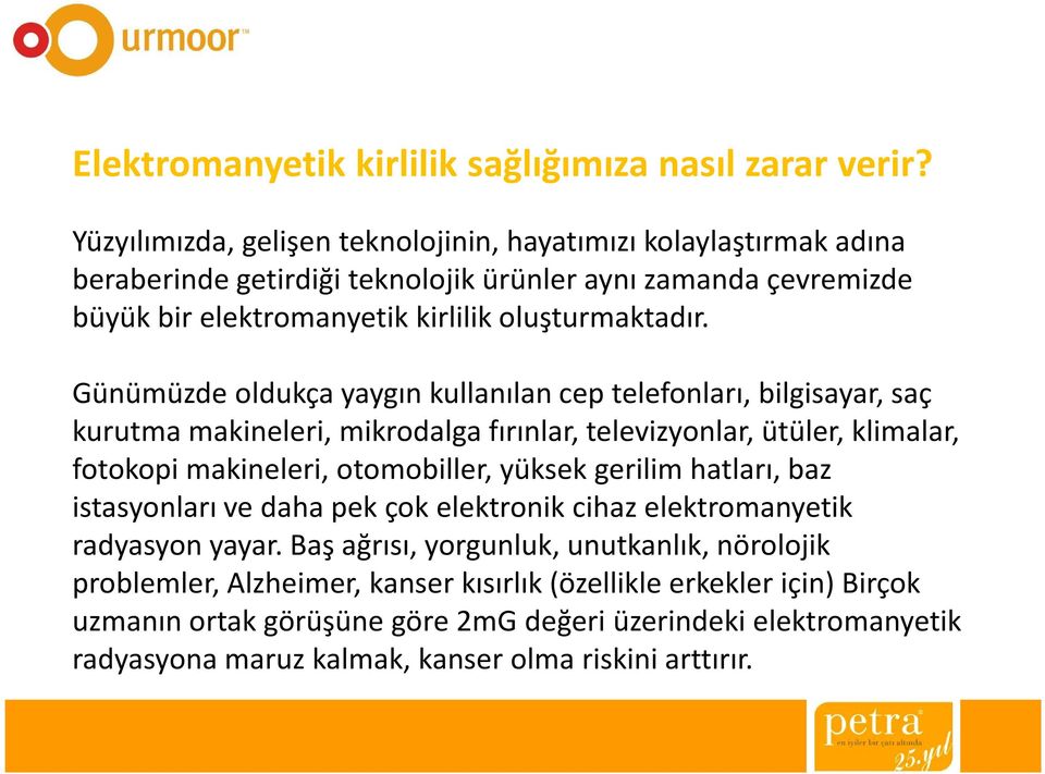 Günümüzde oldukça yaygın kullanılan cep telefonları, bilgisayar, saç Günümüzde oldukça yaygın kullanılan cep telefonları, bilgisayar, saç kurutma makineleri, mikrodalga fırınlar, televizyonlar,