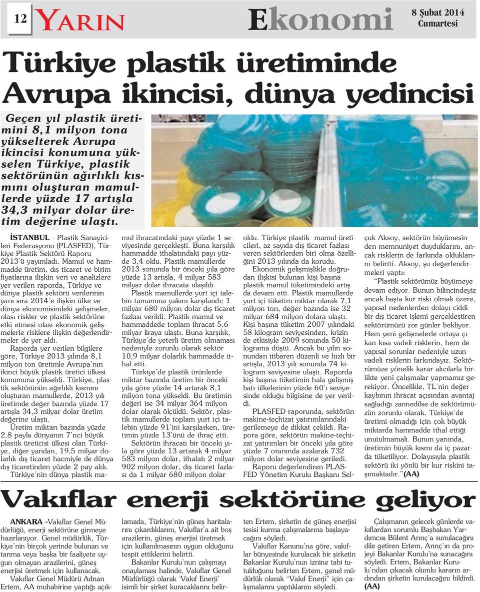 STANBUL - Plastik Sanayicileri Federasyonu (PLASFED), Türkiye Plastik Sektörü Raporu 2013 ü yay mlad.
