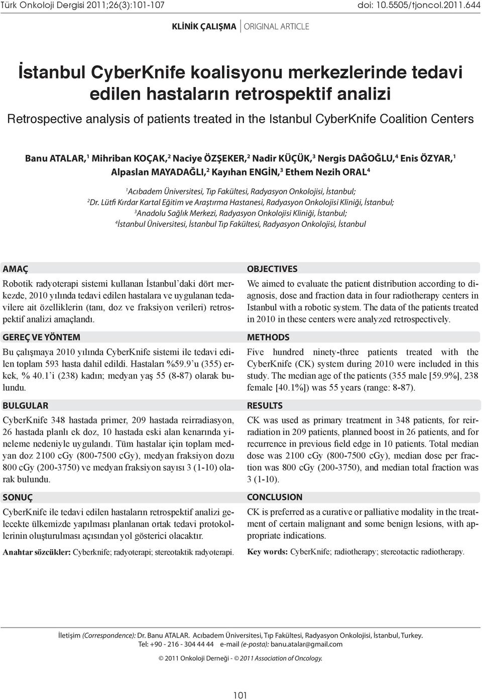 644 KLİNİK ÇALIŞMA ORIGINAL ARTICLE İstanbul CyberKnife koalisyonu merkezlerinde tedavi edilen hastaların retrospektif analizi Retrospective analysis of patients treated in the Istanbul CyberKnife