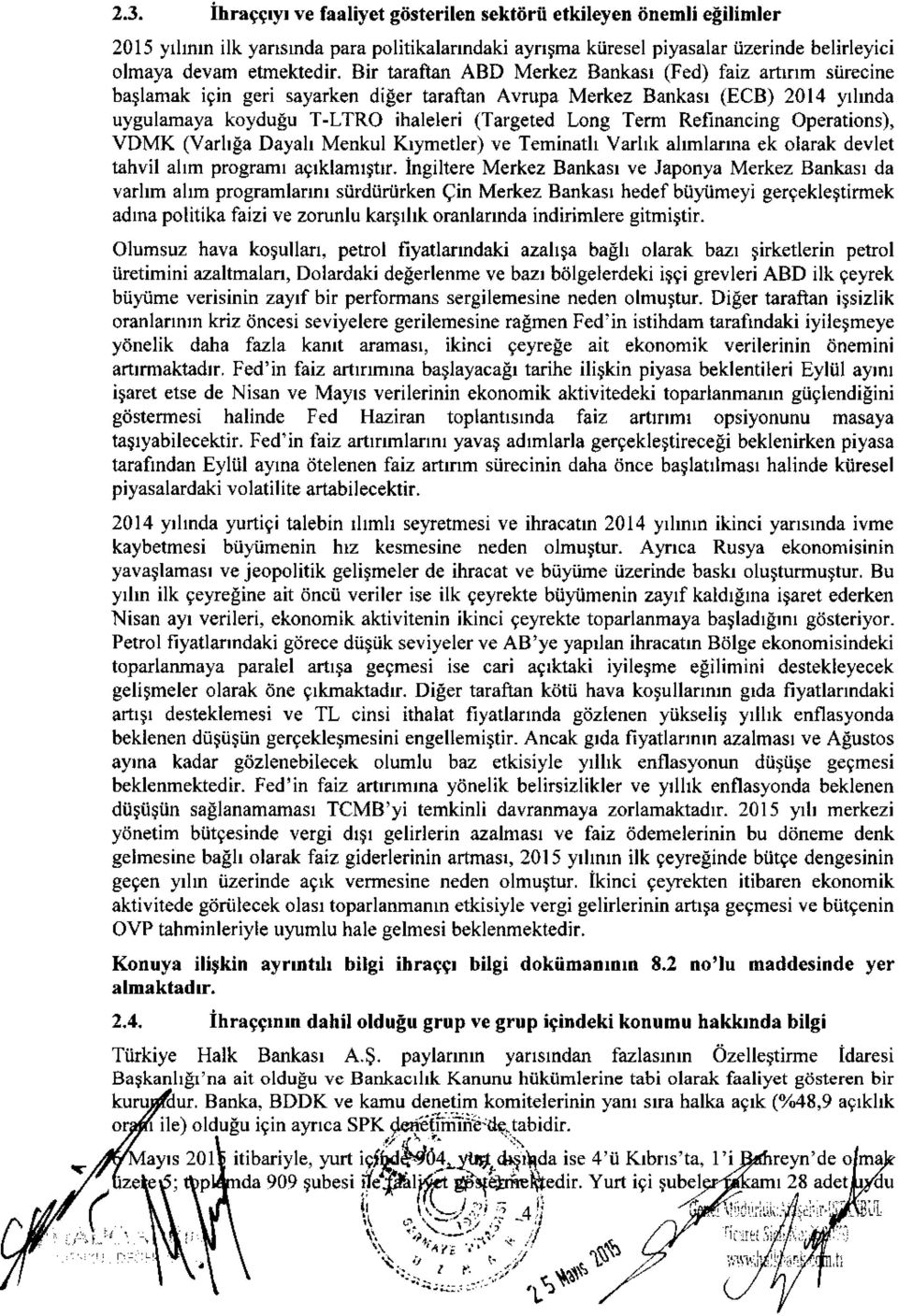 Refinancing Operations), VDMK (Varhga DayaL Menkul Krymetler) ve Teminatll Varlk almlanna ek olarak devlet tahvil allm programl aglklamrstlr.