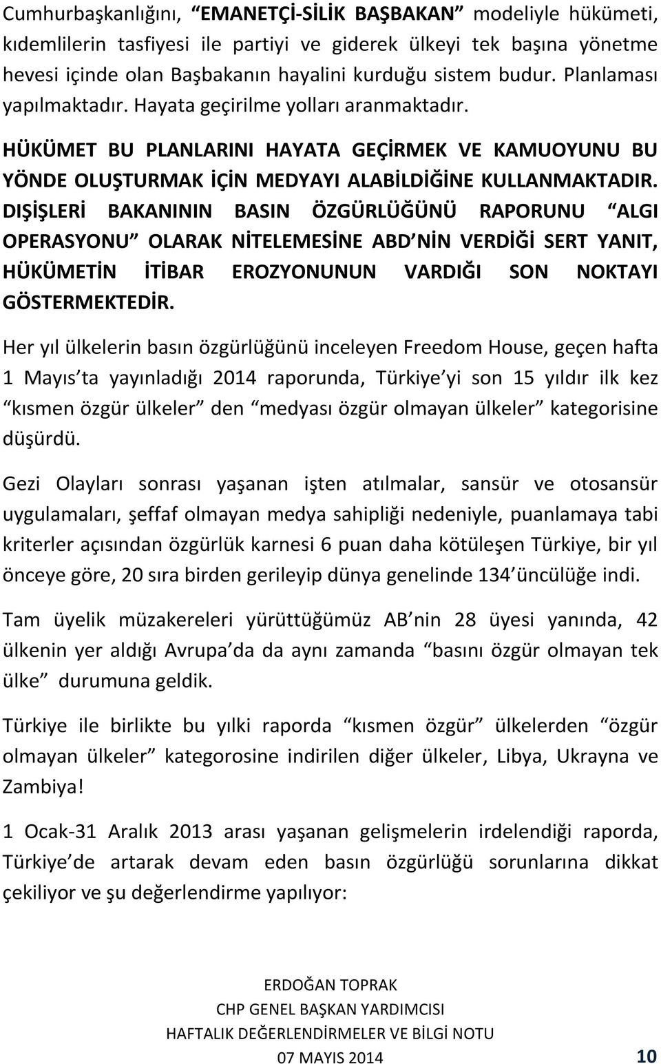 DIŞİŞLERİ BAKANININ BASIN ÖZGÜRLÜĞÜNÜ RAPORUNU ALGI OPERASYONU OLARAK NİTELEMESİNE ABD NİN VERDİĞİ SERT YANIT, HÜKÜMETİN İTİBAR EROZYONUNUN VARDIĞI SON NOKTAYI GÖSTERMEKTEDİR.