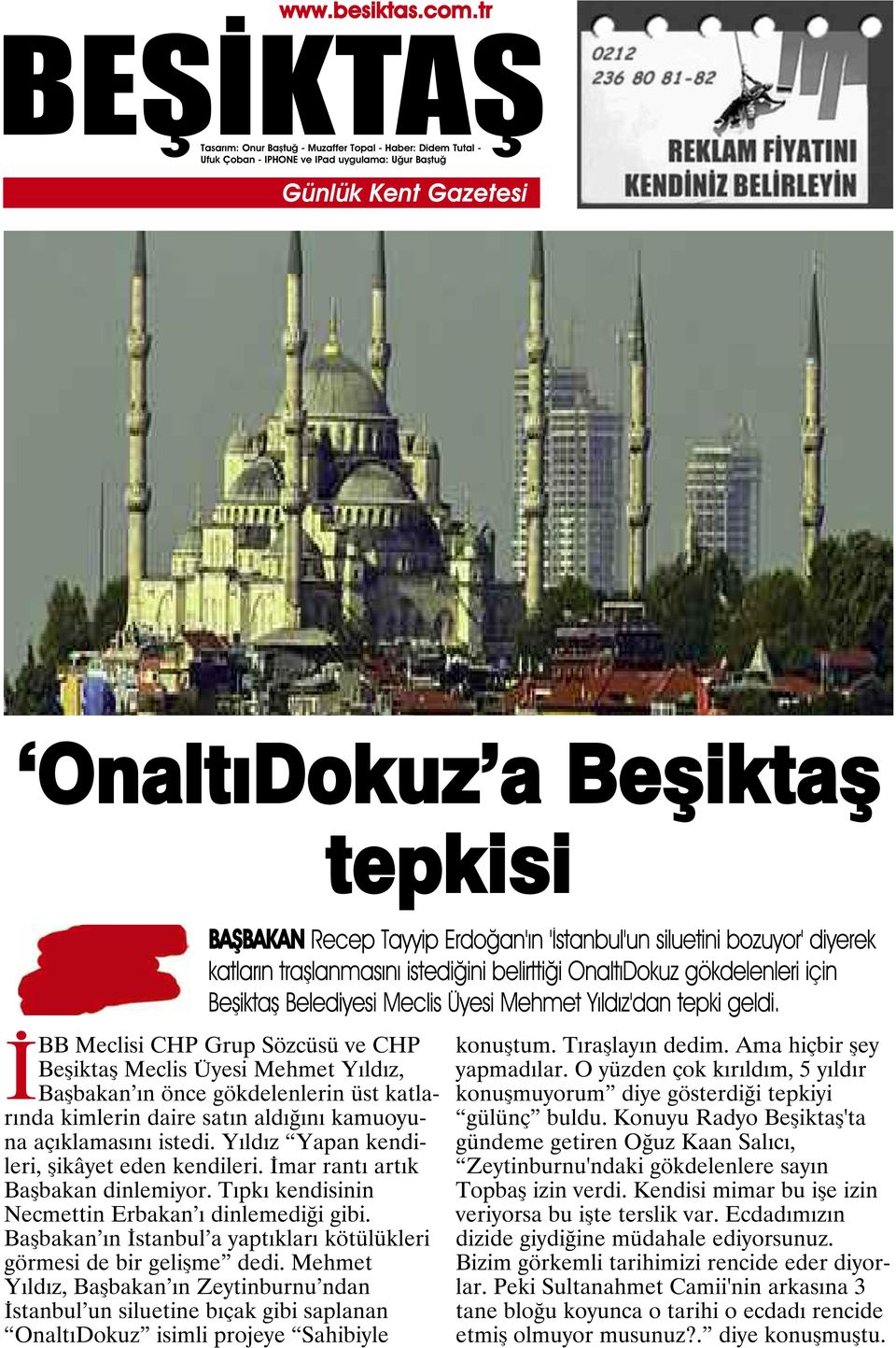 İBB Meclisi CHP Grup Sözcüsü ve CHP Beşiktaş Meclis Üyesi Mehmet Yıldız, Başbakan ın önce gökdelenlerin üst katlarında kimlerin daire satın aldığını kamuoyuna açıklamasını istedi.