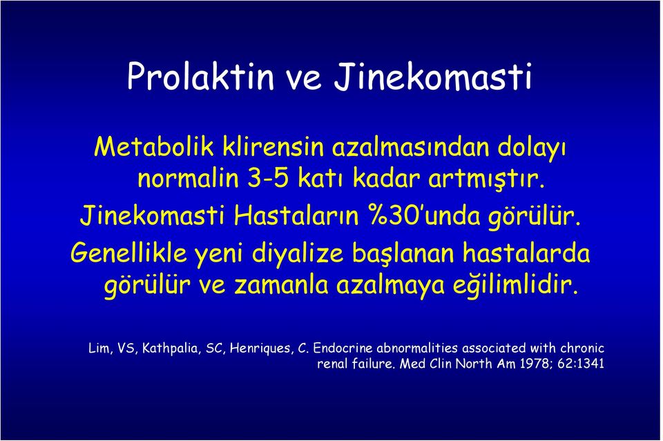 Genellikle yeni diyalize başlanan hastalarda görülür ve zamanla azalmaya eğilimlidir.