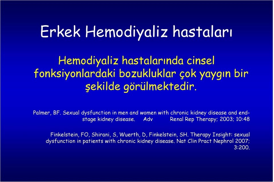 Sexual dysfunction in men and women with chronic kidney disease and endstage kidney disease.