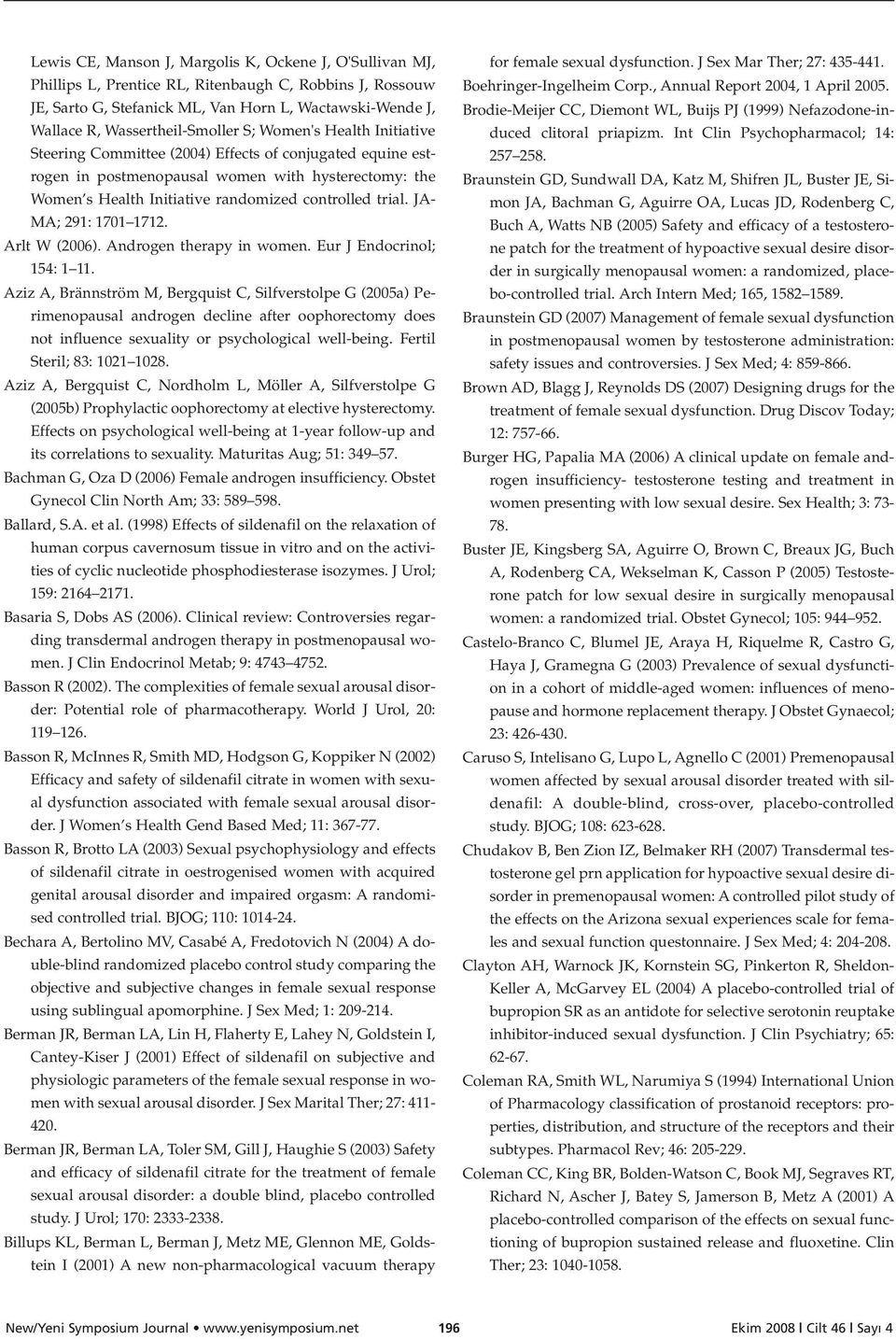 controlled trial. JA- MA; 291: 1701 1712. Arlt W (2006). Androgen therapy in women. Eur J Endocrinol; 154: 1 11.