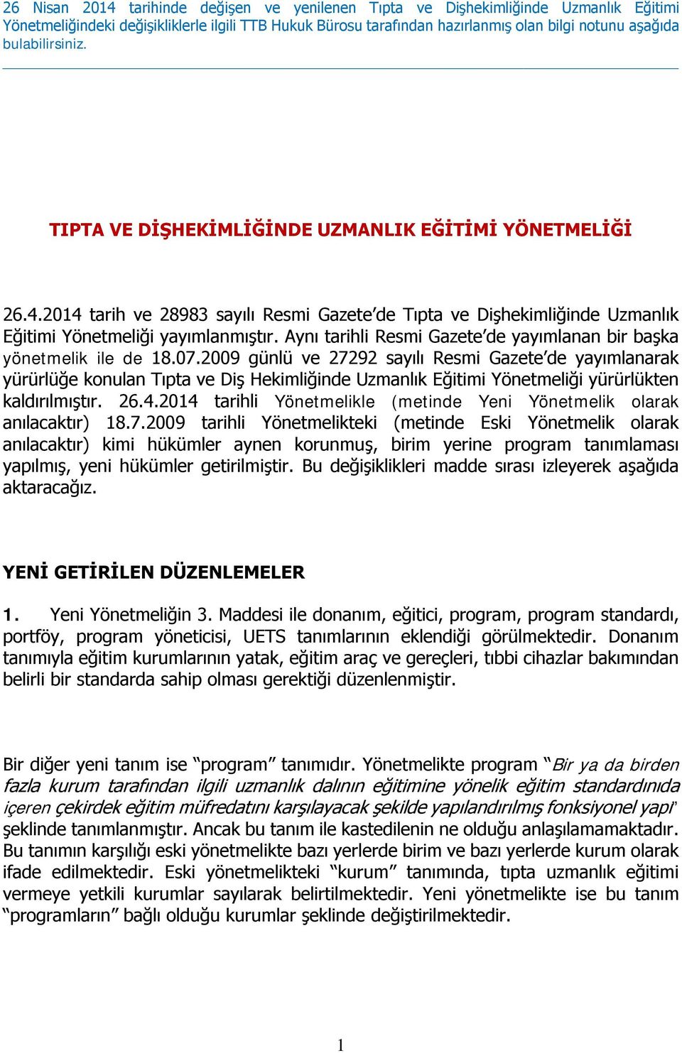 Aynı tarihli Resmi Gazete de yayımlanan bir başka yönetmelik ile de 18.07.