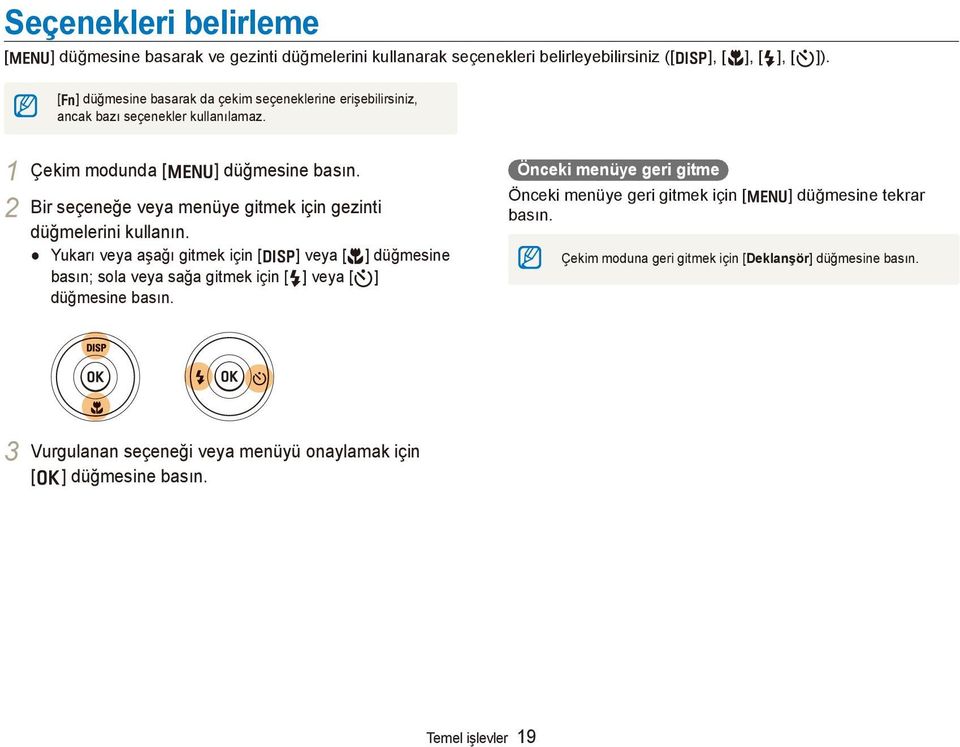 2 Bir seçeneğe veya menüye gitmek için gezinti düğmelerini kullanın.