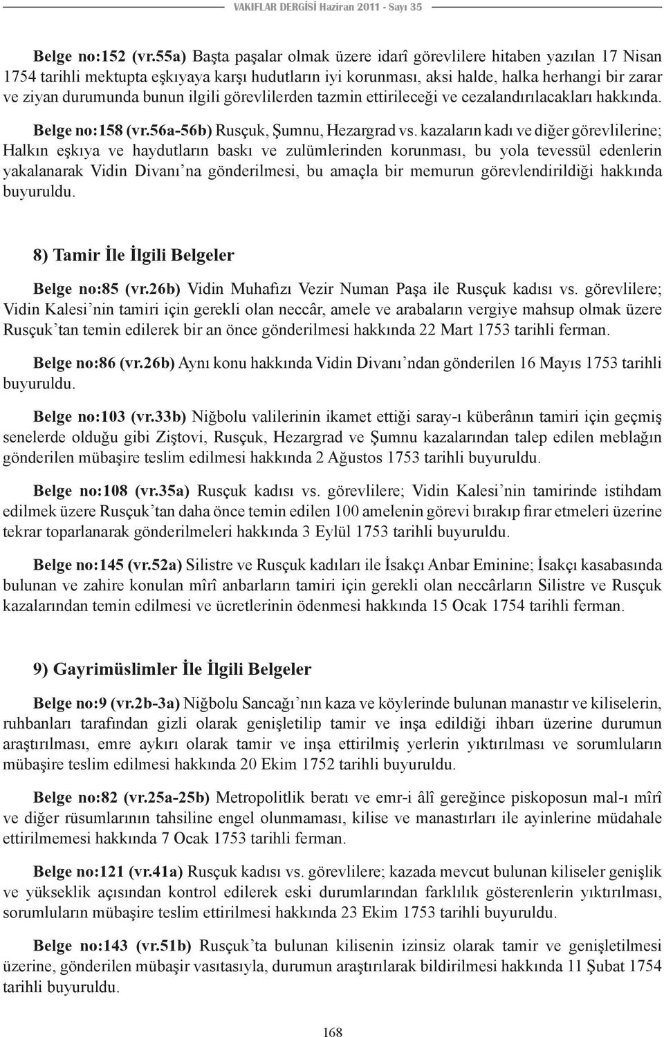 ilgili görevlilerden tazmin ettirileceği ve cezalandırılacakları hakkında. Belge no:158 (vr.56a-56b) Rusçuk, Şumnu, Hezargrad vs.