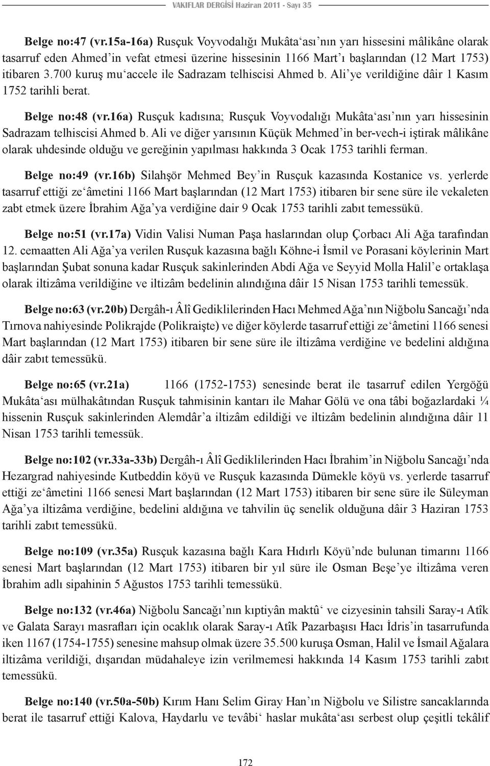 700 kuruş mu accele ile Sadrazam telhiscisi Ahmed b. Ali ye verildiğine dâir 1 Kasım 1752 tarihli berat. Belge no:48 (vr.