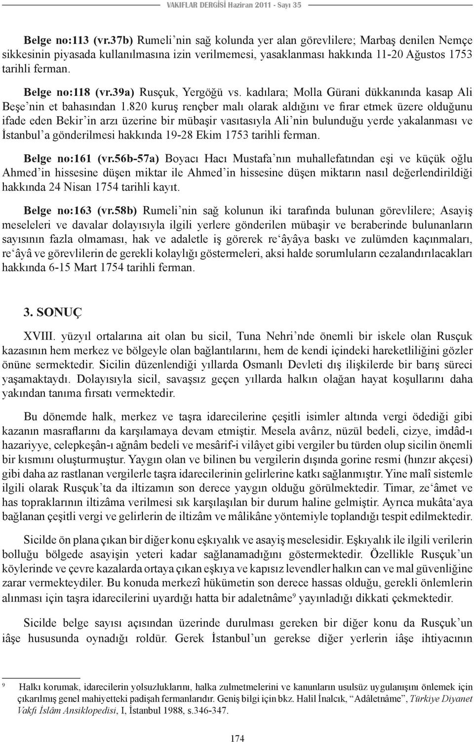 39a) Rusçuk, Yergöğü vs. kadılara; Molla Gürani dükkanında kasap Ali Beşe nin et bahasından 1.