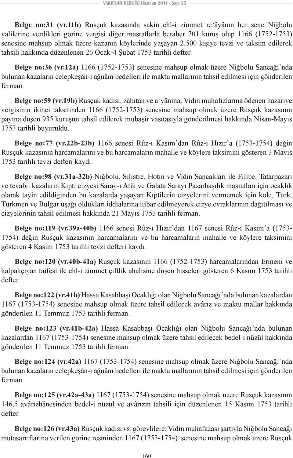 köylerinde yaşayan 2.500 kişiye tevzi ve taksim edilerek tahsili hakkında düzenlenen 26 Ocak-4 Şubat 1753 tarihli defter. Belge no:36 (vr.