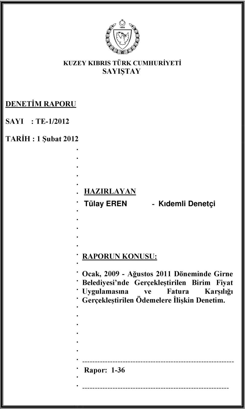 2009 Ağustos 2011 Döneminde Girne Belediyesi nde Gerçekleştirilen Birim