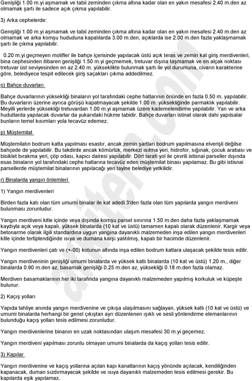 yi geçmeyen motifler ile bahçe içerisinde yapılacak üstü açık teras ve zemin kat giriş merdivenleri, bina cephesinden itibaren genişliği 1.50 m.