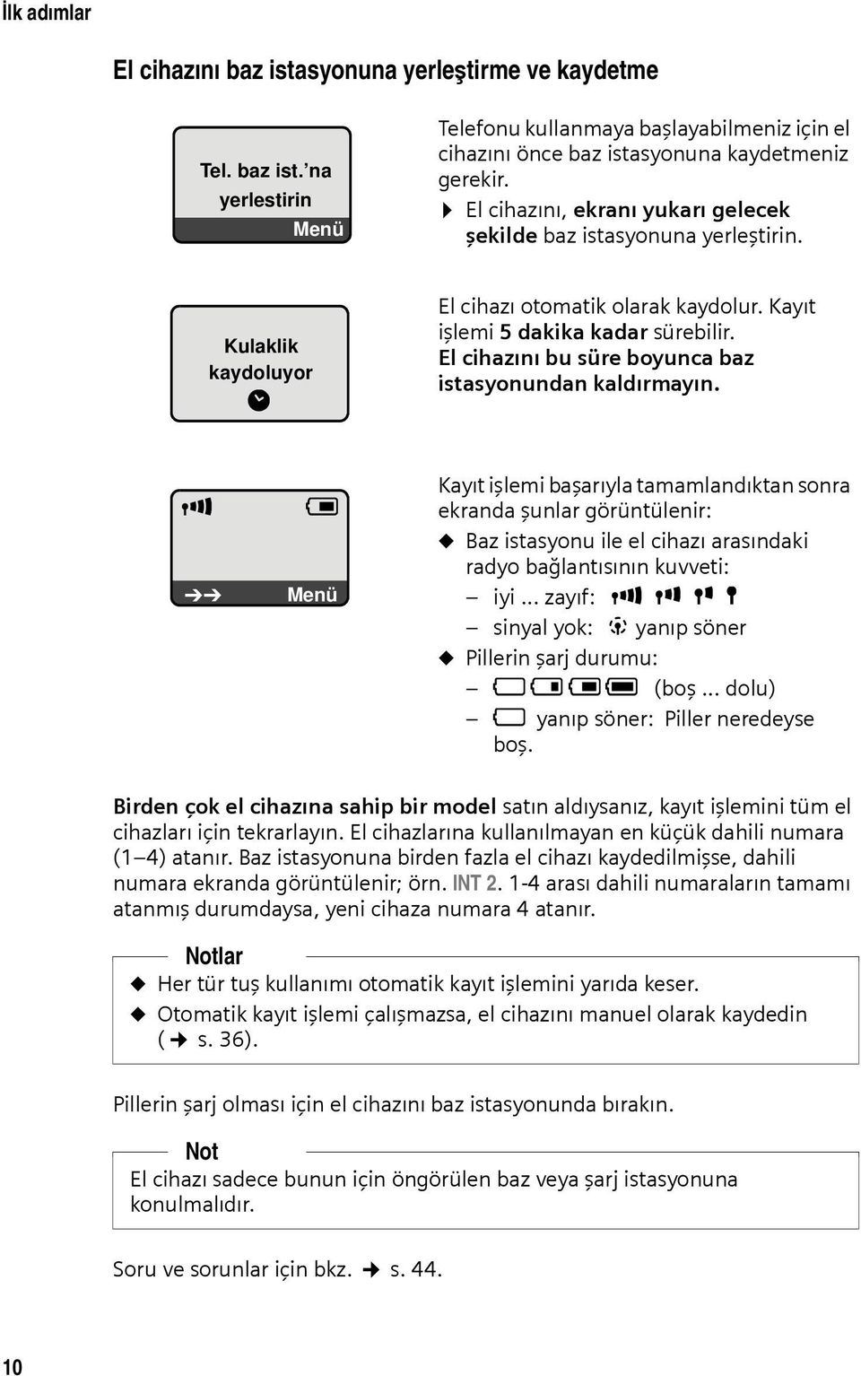 El cihazını bu süre boyunca baz istasyonundan kaldırmayın.