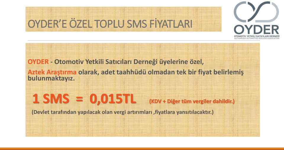 belirlemiş bulunmaktayız. 1 SMS = 0,015TL (KDV + Diğer tüm vergiler dahildir.