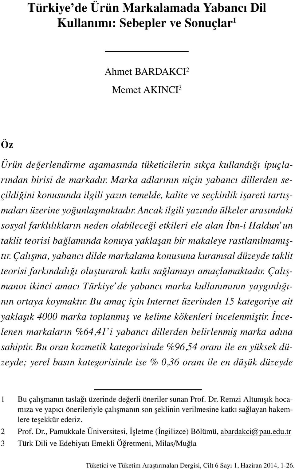 Marka adlarının niçin yabancı dillerden seçildiğini konusunda ilgili yazın temelde, kalite ve seçkinlik işareti tartışmaları üzerine yoğunlaşmaktadır.