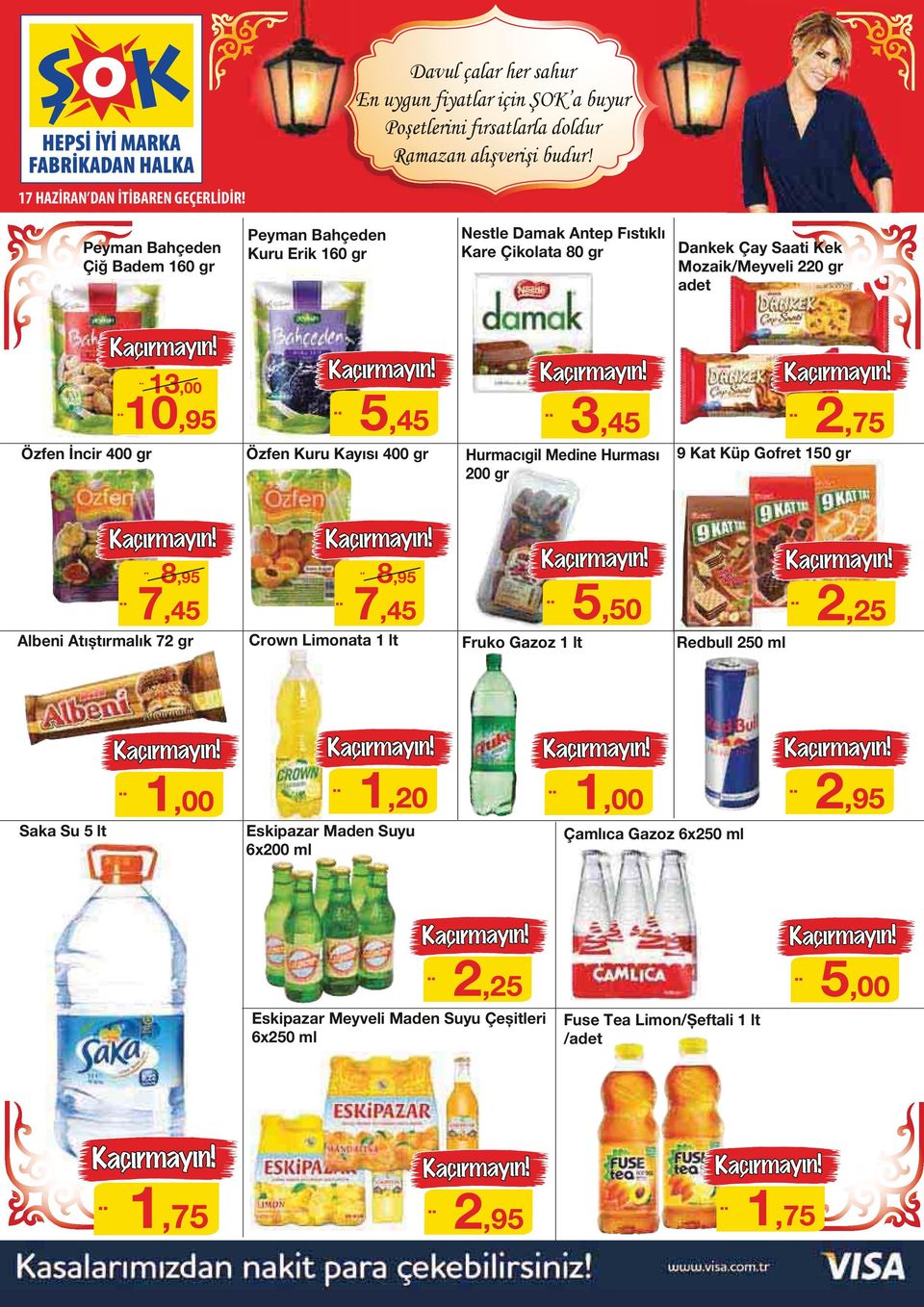 150 gr 8,95 8,95 7,45 7,45 5,50 2,25 Albeni Atıștırmalık 72 gr Crown Limonata 1 lt Fruko Gazoz 1 lt Redbull 250 ml 1,00 1,20 1,00 2,95 Saka Su 5 lt