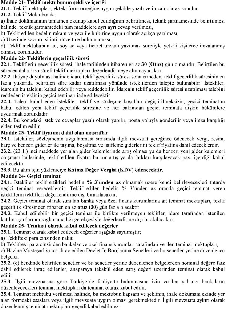 .1. Teklif mektupları, ekteki form örneğine uygun şekilde yazılı ve imzalı olarak sunulur. 21