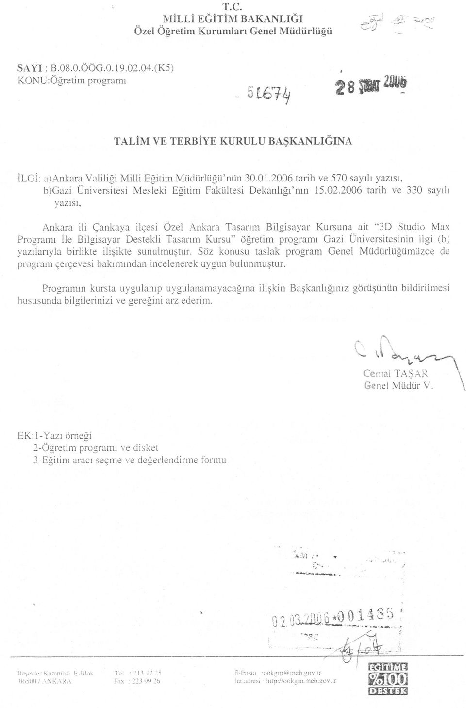 2006 tarih ve 330 sayili yazisi, Ankara ili Çankaya ilçesi Özel Ankara Tasarim Bilgisayar Kursuna ait "3D Studio Max Programi Ile Bilgisayar Destekli Tasarim Kursu" ögretim programi Gazi