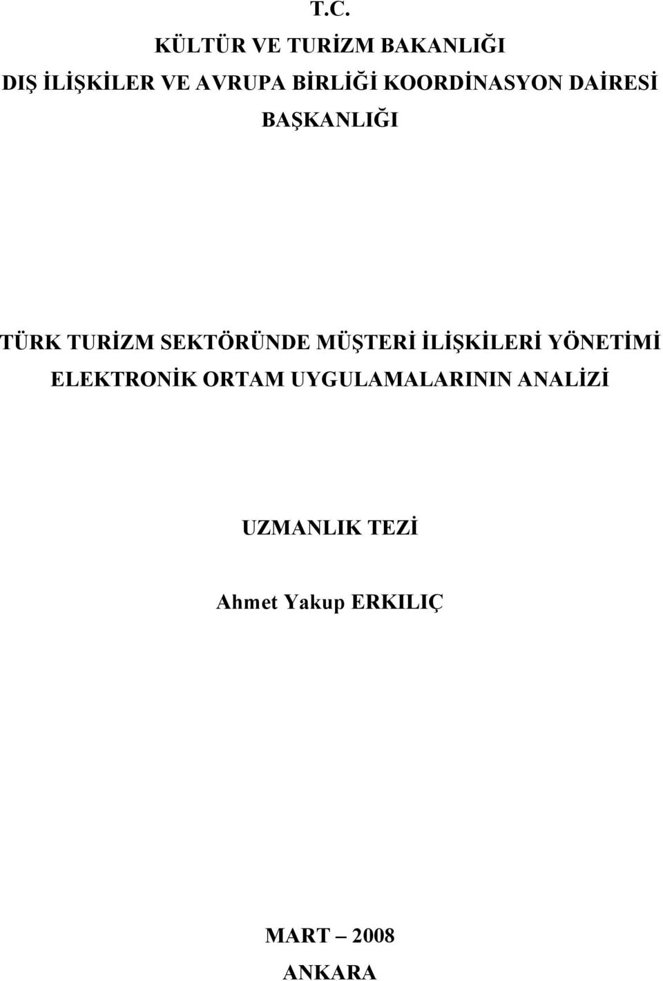 SEKTÖRÜNDE MÜŞTERĐ ĐLĐŞKĐLERĐ YÖNETĐMĐ ELEKTRONĐK ORTAM