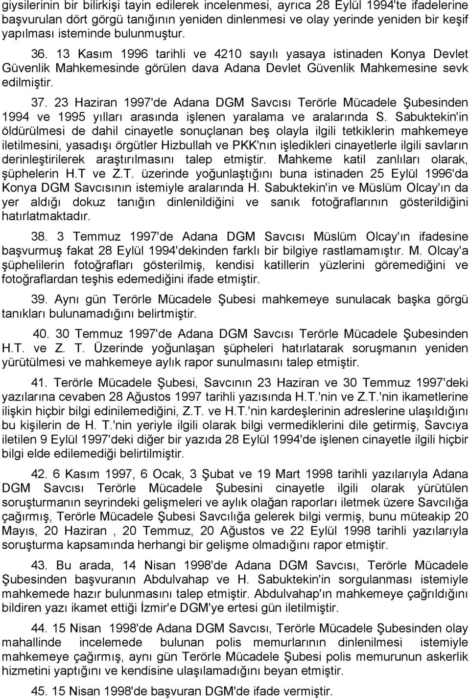 23 Haziran 1997'de Adana DGM Savcısı Terörle Mücadele Şubesinden 1994 ve 1995 yılları arasında işlenen yaralama ve aralarında S.