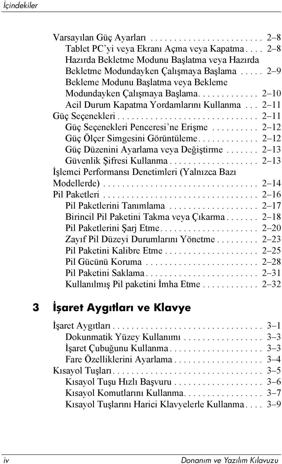 ............................. 2 11 Güç Seçenekleri Penceresi ne Erişme.......... 2 12 Güç Ölçer Simgesini Görüntüleme............. 2 12 Güç Düzenini Ayarlama veya Değiştirme.