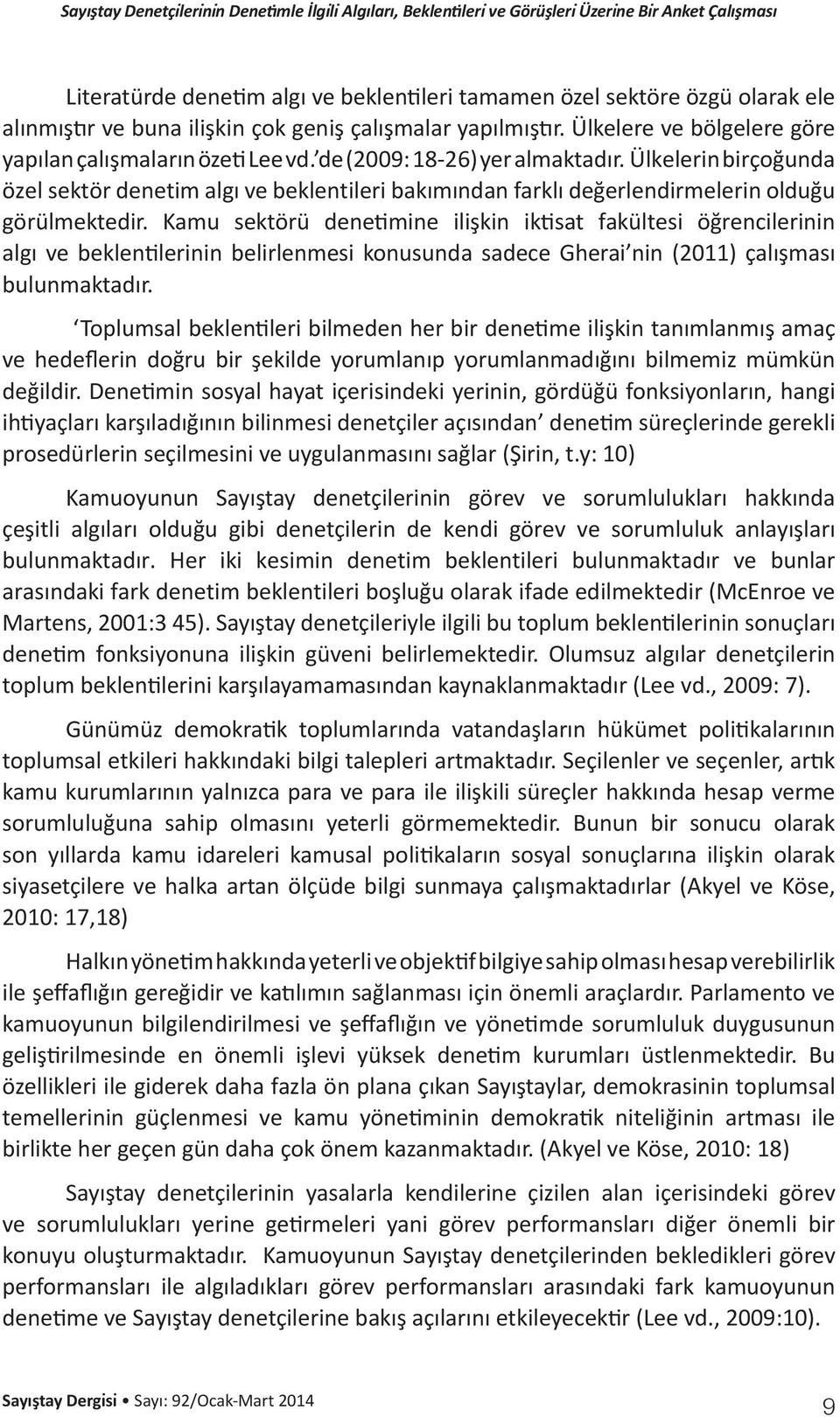 Kamu sektörü denetimine ilişkin iktisat fakültesi öğrencilerinin algı ve beklentilerinin belirlenmesi konusunda sadece Gherai nin (2011) çalışması bulunmaktadır.