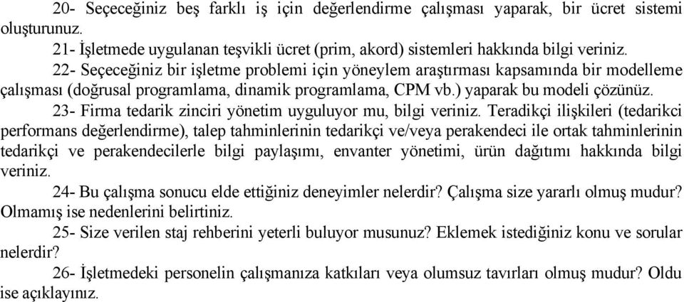 23- Firma tedarik zinciri yönetim uyguluyor mu, bilgi veriniz.