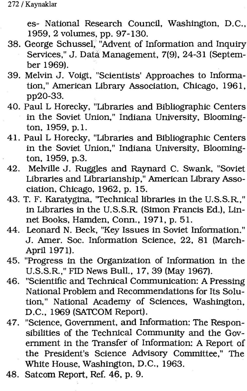Paul L Horecky, "Libraries and Bibliographic Centers in the Soviet Union," Indiana University, Bloomington, 1959, p.l. 41.