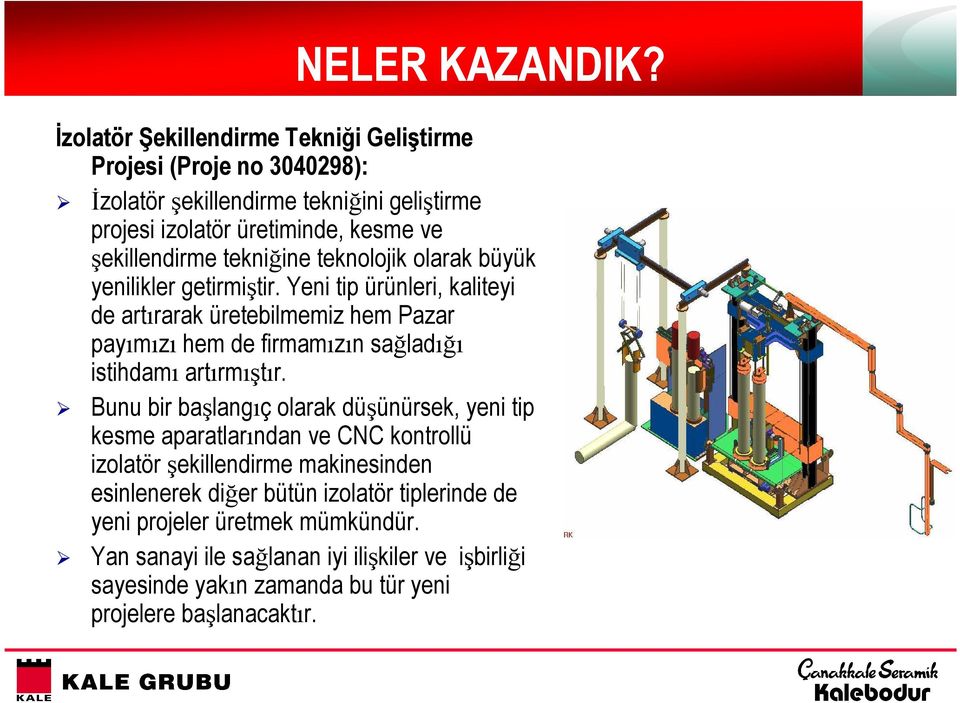 tekniğine teknolojik olarak büyük yenilikler getirmiştir.