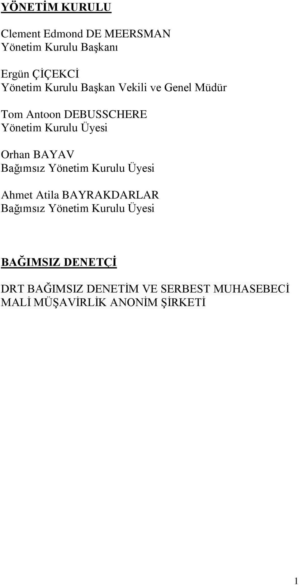 BAYAV Bağımsız Yönetim Kurulu Üyesi Ahmet Atila BAYRAKDARLAR Bağımsız Yönetim Kurulu