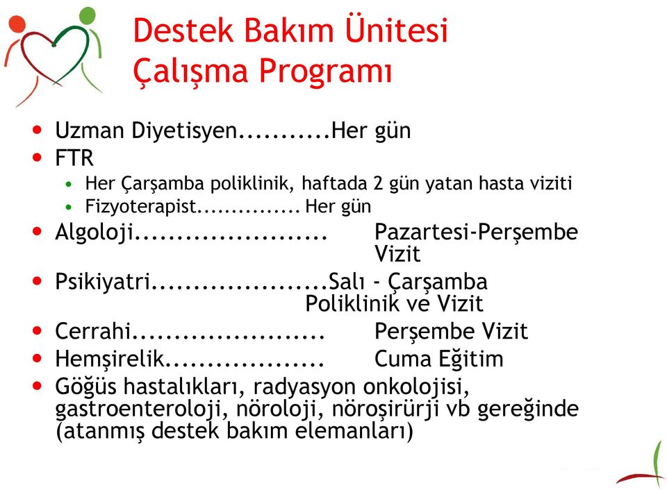 .. Pazartesi-Perşembe Vizit Psikiyatri...Salı - Çarşamba Poliklinik ve Vizit Cerrahi.