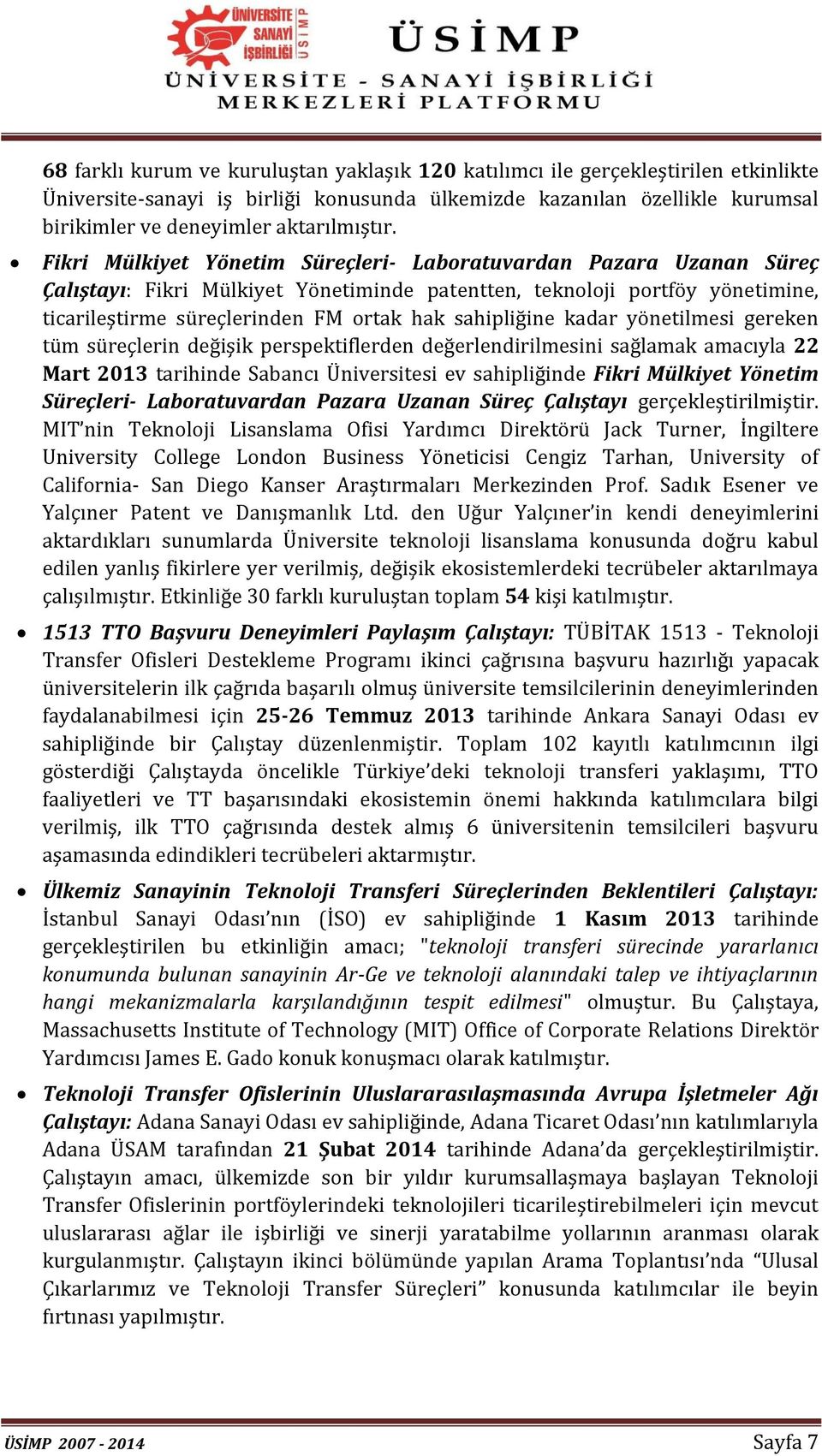 Fikri Mülkiyet Yönetim Süreçleri- Laboratuvardan Pazara Uzanan Süreç Çalıştayı: Fikri Mülkiyet Yönetiminde patentten, teknoloji portföy yönetimine, ticarileştirme süreçlerinden FM ortak hak