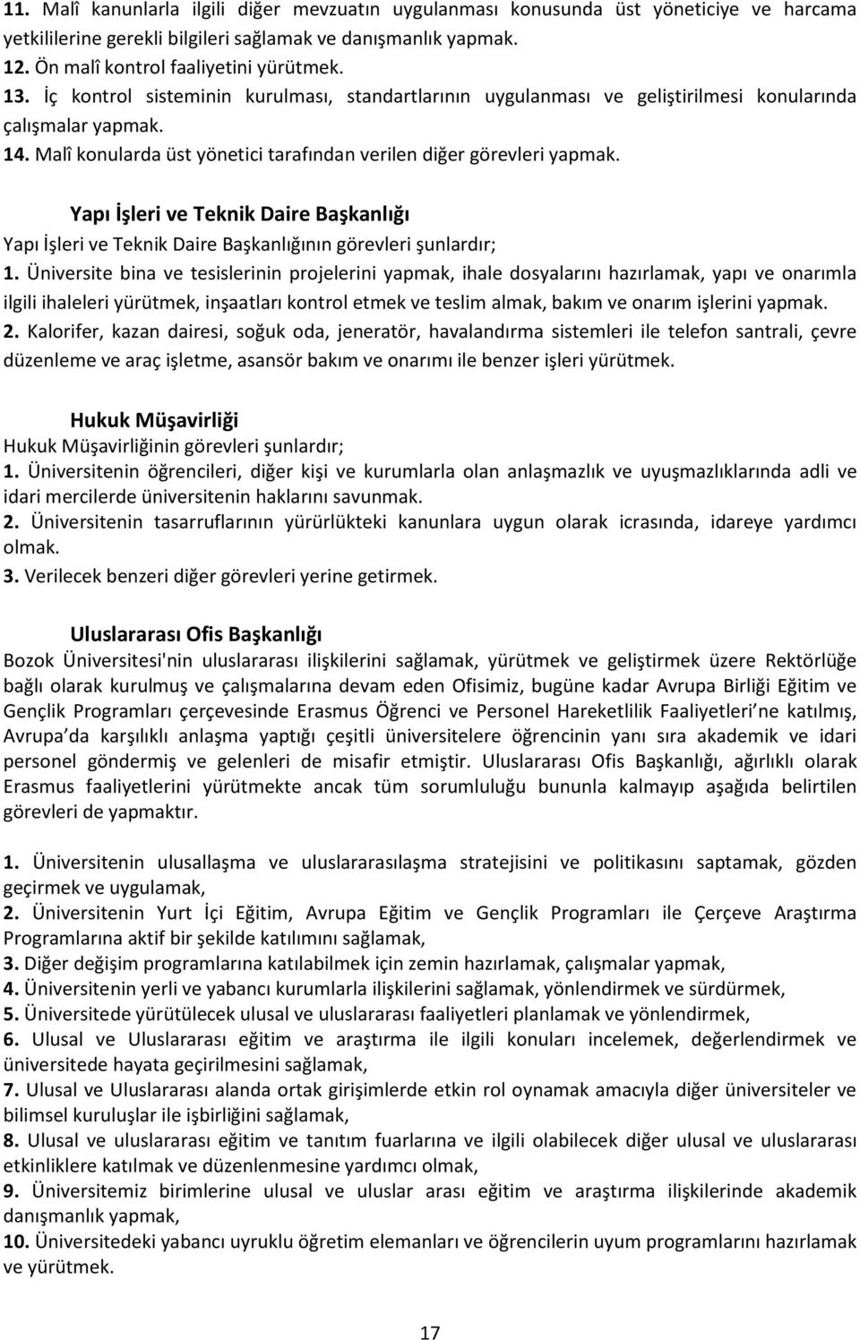 Yapı İşleri ve Teknik Daire Başkanlığı Yapı İşleri ve Teknik Daire Başkanlığının görevleri şunlardır;.