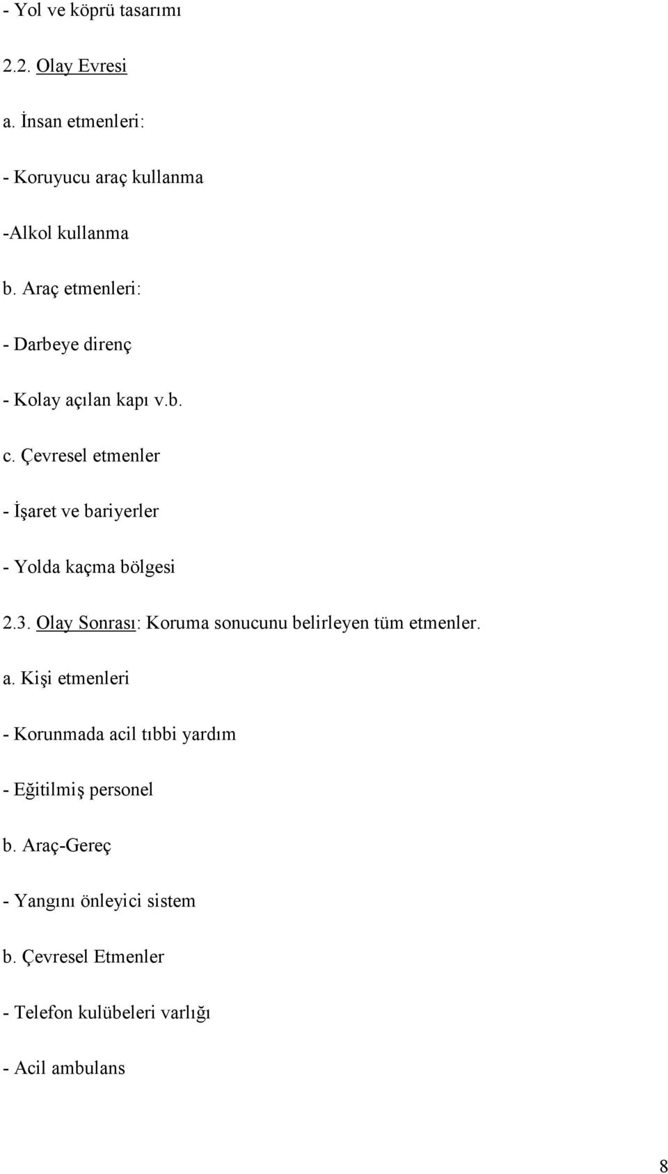 Çevresel etmenler - Daret ve bariyerler - Yolda kaçma bölgesi 2.3.